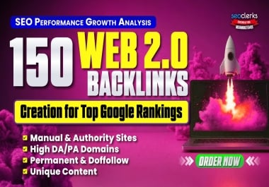 I Will Do 150 Web 2.0 Backlinks Creation for Top Google Rankings