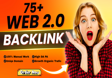 Get 75+ High DA Web 2.0 backlinks for SEO & organic traffic growth