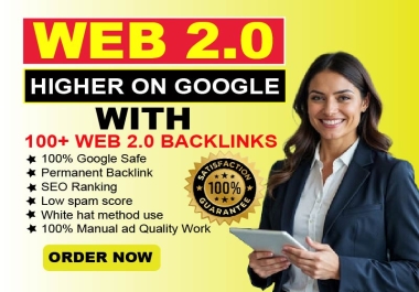 Get Higher Google rankings and boost your SERP With 100+ Web 2.0 Backlinks for your Websites