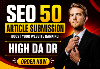 SEO 50 Article Submission for Quality Backlinks and Traffic Growth