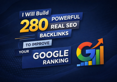 I Will Build 280 Powerful Real SEO Backlinks to Improve Your Google Ranking