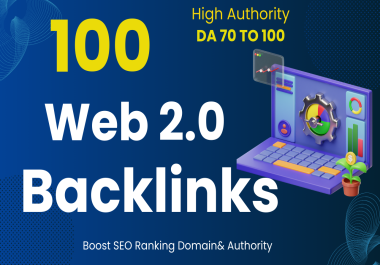 100 High Authority Web 2.0 Backlinks for SEO Ranking,  Traffic & Domain Authority Boost