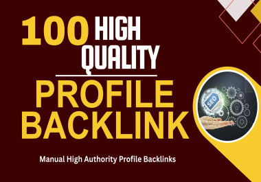 100 Manual High Authority Profile Backlinks for SEO Link Building
