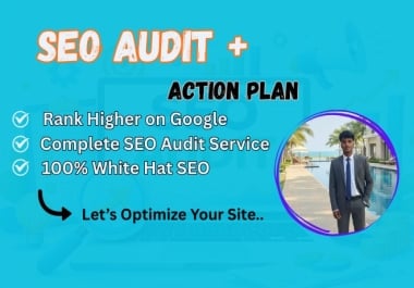 I will provide a professional SEO Audit and Action Plan to rank your website higher on Google.