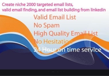 create niche 2000 targeted email lists,  valid email finding,  and email list building from linkedin
