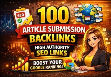 I Will Do 100 High Quality Article Submissions for SEO Backlinks Manually