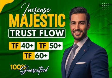 I will increase majestic trust flow 60 plus
