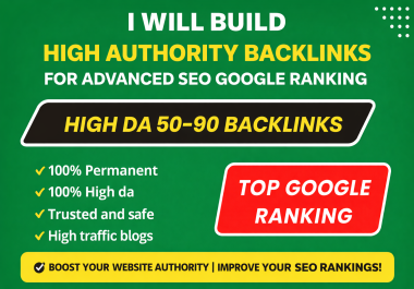I Will Build High Authority Backlinks for Advanced SEO Google Ranking.