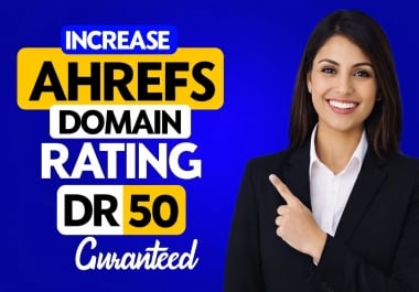I will Increase Ahrefs Dr 50 with safe High Authority seo backlinks