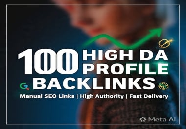 I Will Build 100 High DA Profile Backlinks for Better Google SEO Rankings