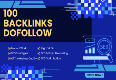 I will build 100 high DA PA dofollow backlinks for powerful SEO results