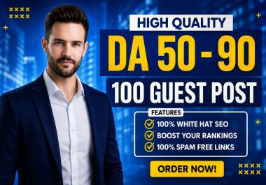 I Will Publish 100 High Quality DA 50- 90 Guest Posts with White Hat SEO Backlinks