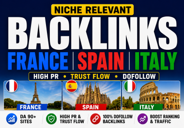 25 Niche Relevant DA 90 France Spain Italy Backlinks High PR Trust Flow Dofollow SEO Link Building