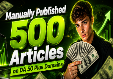 Manually Publish 500 Articles on DA 50+ Domains With Dofollow Links to Improve Search Rankings