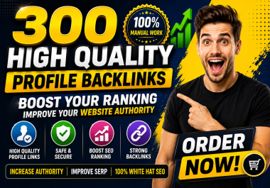 Get Manual 300 High DA Profile Backlinks For Website ranking