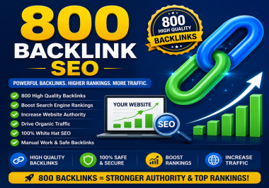 Get 800 Manual High Authority Backlinks for Better SEO Results