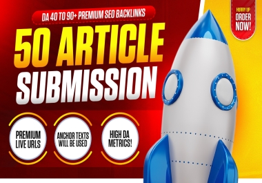 Create 50 Premium Article Submission Backlinks with Manual SEO Link Building