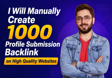I Will Manually Create 1000 Profile Submission Backlink on High Quality Websites