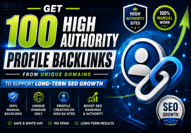 Get 100 High Authority Profile Backlinks from Unique Domains to Support Long-Term SEO Growth