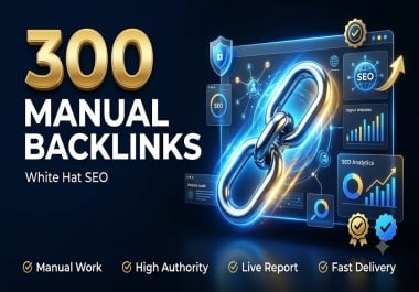 I will create 300 high quality manual backlinks for SEO ranking