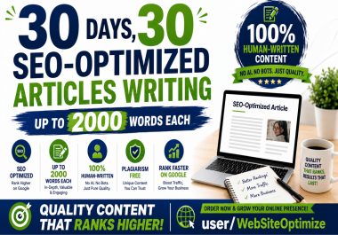 30 SEO-Optimized Articles Writing in 30 Days,  Up to 2000 Words Each Pure Human-Written Content
