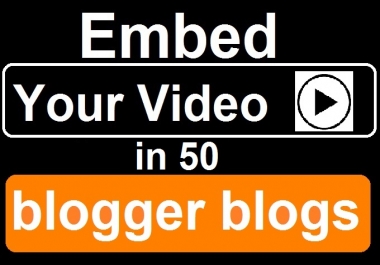 embed your Video in 50 Blogger Blogs for Instant Google Love