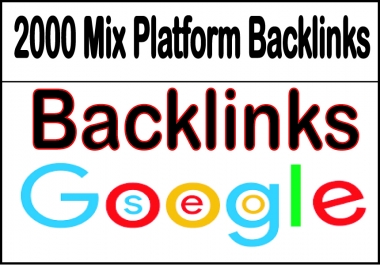 Get 2000 Mix Platform Backlinks of HQ & Most Effective Links