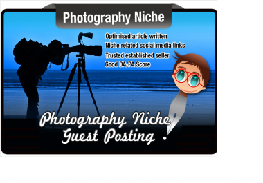 blog Post and Write a PHOTOGRAPHY Niche Seo Optimised Article on a Photo Site