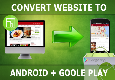 I will convert website to ANDROID app,  then publish it on Playstore