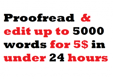 Proofread & Edit up to 5000 words in 24 hours