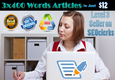 I will Write 3x400 words SEO Article