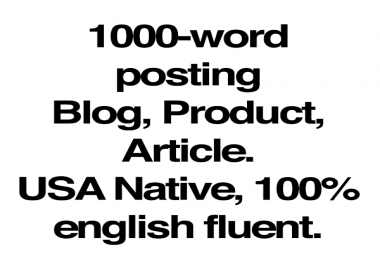1000 word blog,  any product or service. USA writer.