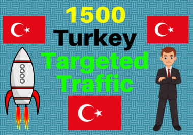 1500 TURKEY TARGETED traffic to your web or blog site. Adsense safe and Good Alexa rank