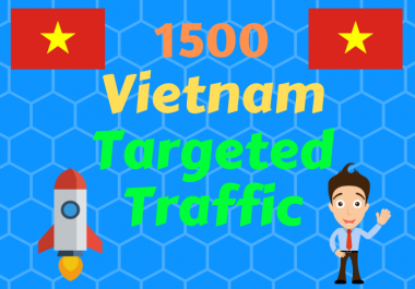 1500 Vietnam TARGETED traffic to your web or blog site. Get Adsense safe and get Good Alexa rank