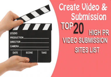 Do Video Creation And Video Submission On 20 High PR Sites