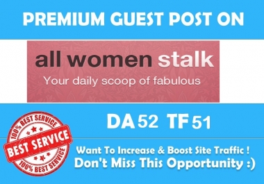 Write a Premium Guest post for you at allwomenstalk. com