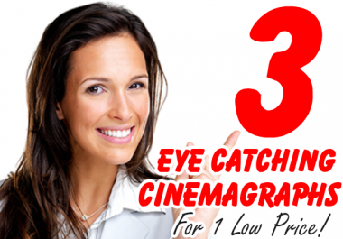 create 4 X HD CINEMAGRAPHS for any purpose