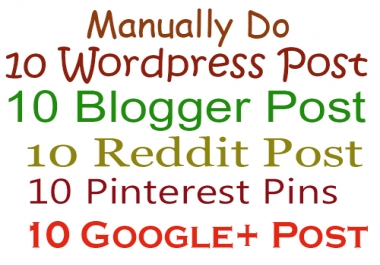 Powerful  SEO Package Manually Do 10 Wordpress 10 Blogger 10 Reddit 10 Pinterest 10 Google+ Post