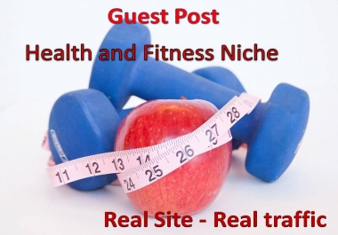 **Guest Post on Real Site - Real Traffic** - Health Niche