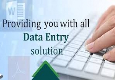 I'll do,  for you,  any type of data entry work for 5 up to your desirous time or 4hrs