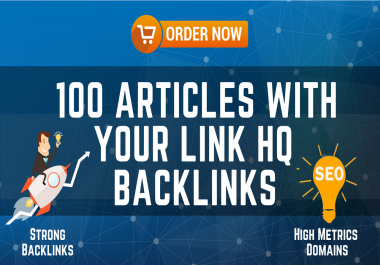 Added 100 Articles With Your Link HQ backlinks 