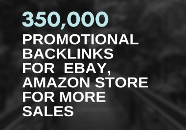 Promotion For Your Ebay,  Amazon Store For More Sales With 350,000 Backlinks