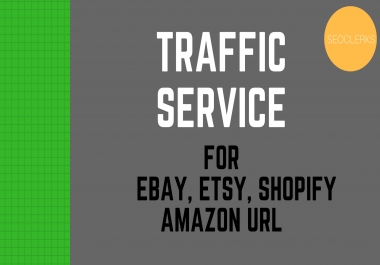 Promote Your Ebay,  Etsy,  Shopify And Amazon Url To Targeted Traffic