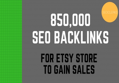 850,000 Seo Backlink For Etsy To Gain More Sales