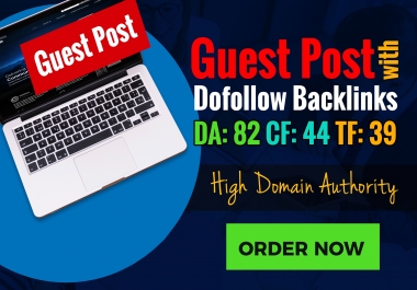 Publish a guest post or Insert a dofollow backlinks on my DA82 - DR88 blog