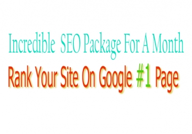 Incredible SEO Package For a 1 Month & Rank Your Site On Google First Page