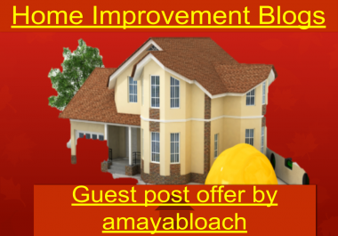 Guest post Backlinks on High Quality Home Improvement blogs