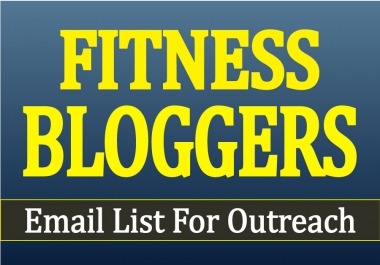 Ready to Send You Fitness Bloggers Email List For Outreach With Gift