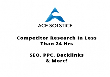 Make in depth competitor research in 24 hrs - SEO,  PPC,  Backlinks & More