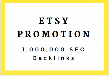 do 1 million SEO backlinks for etsy promotion
